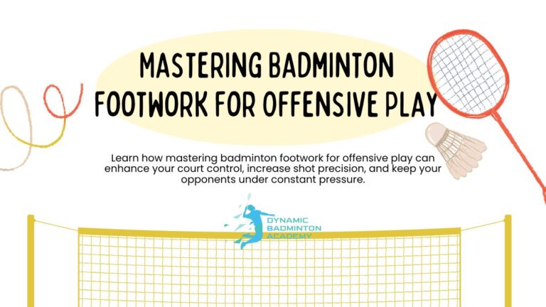 Mastering Badminton Footwork For Offensive Play