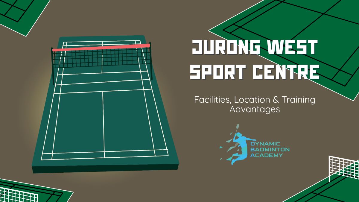 Jurong West Sport Centre Facilities, Location & Training Advantages