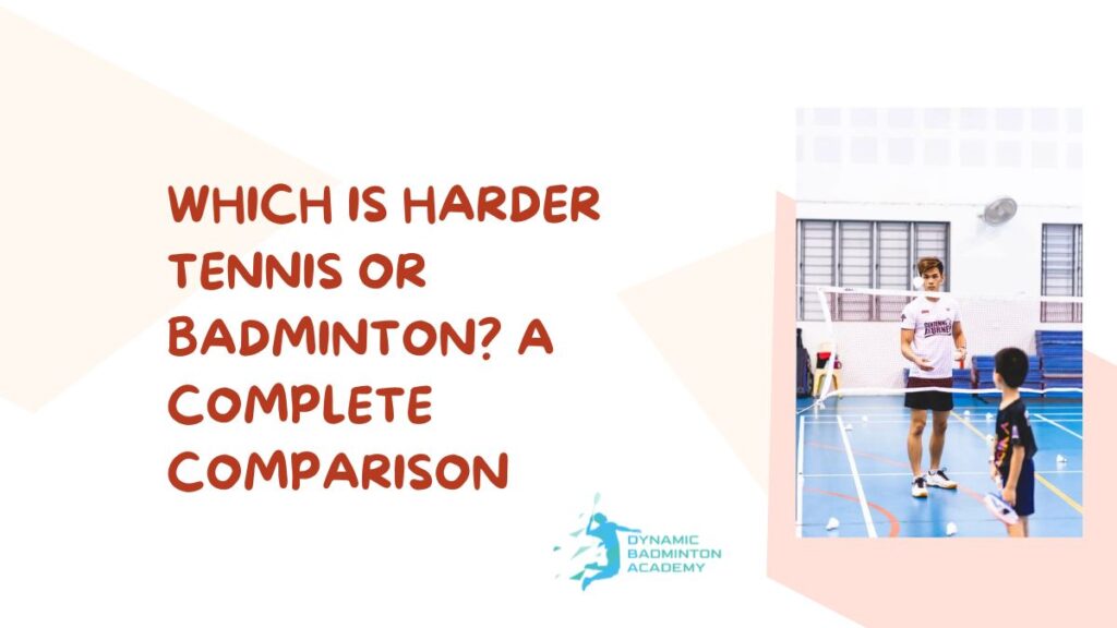 Which Is Harder Tennis or Badminton A Complete Comparison