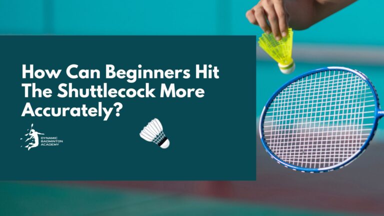 How Can Beginners Hit The Shuttlecock More Accurately