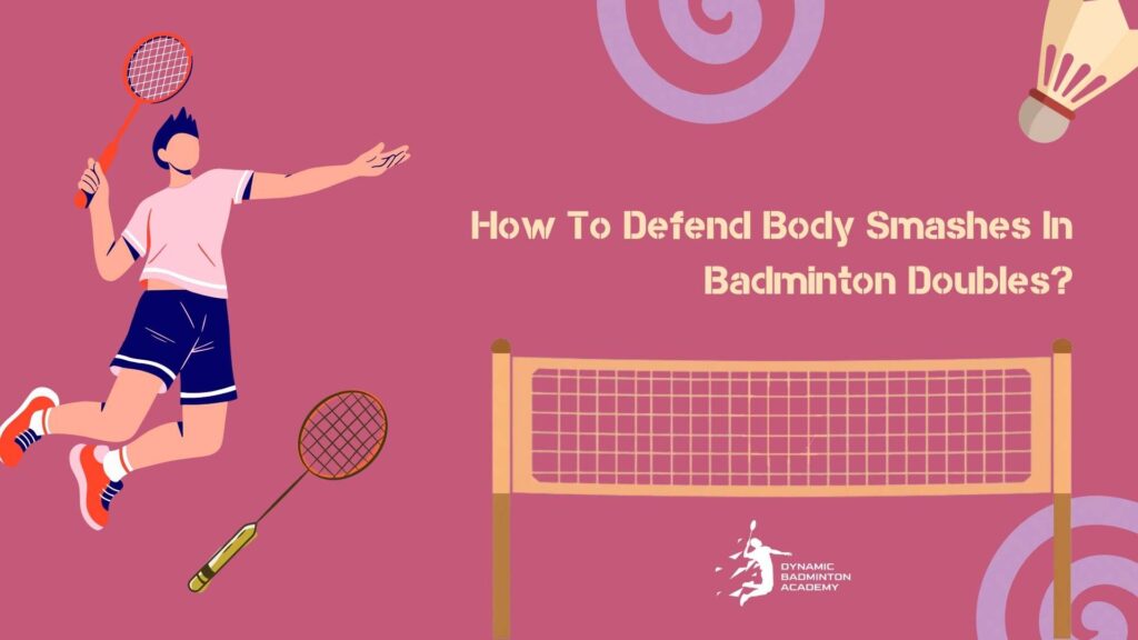 How To Defend Body Smashes In Badminton Doubles