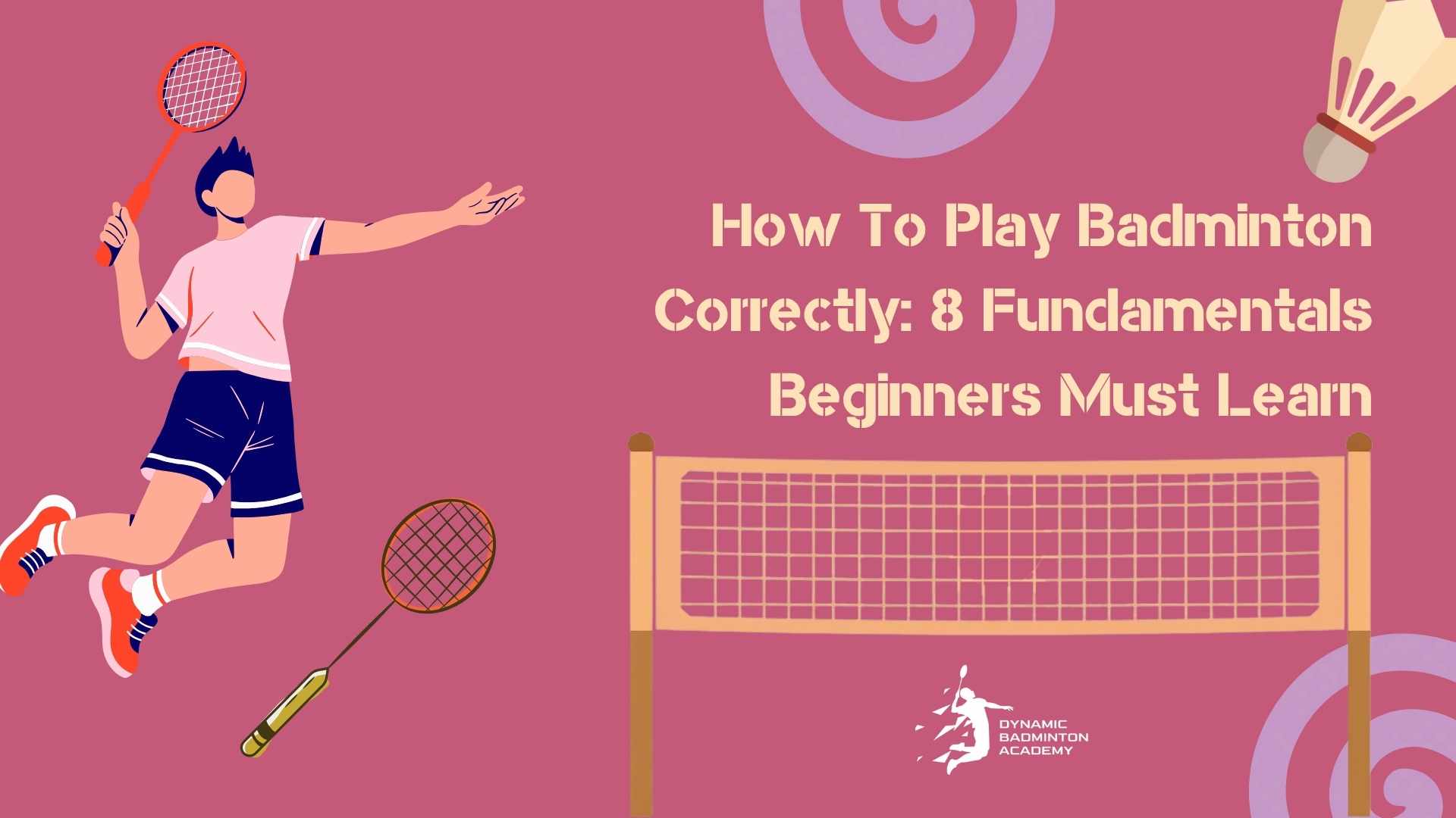 How To Play Badminton Correctly 8 Fundamentals Beginners Must Learn
